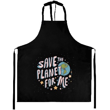 Discover SAVE THE PLANET FOR ME Aprons