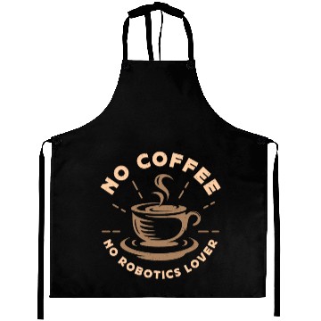 Discover Robotics Lover No Coffee No Computer Coffee Lover Aprons