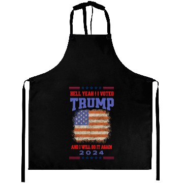 Discover Hell Yeah I Voted Trump and I Will Do It Again Aprons