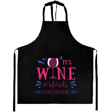 Discover It is wine o'clock somewhere Aprons