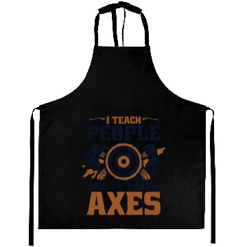 Discover I Teach People How To Throw Axes Axe Throwing Axe Aprons