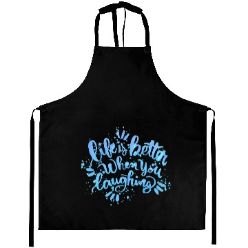 Discover life is better when you laughing Aprons