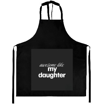 Discover Awesome like my daughter Aprons