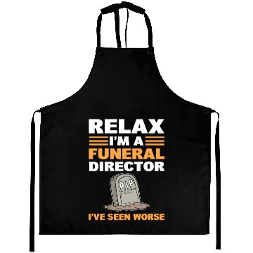 Discover Relax I'm A Funeral Director I've Seen Worse Aprons