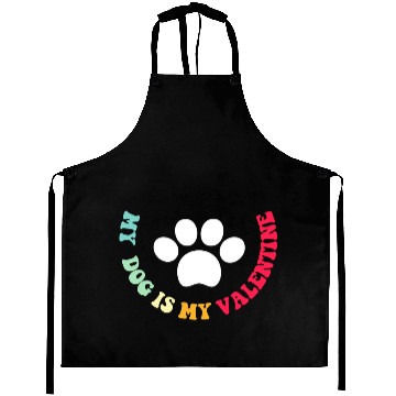 Discover my dog is my valentine Aprons