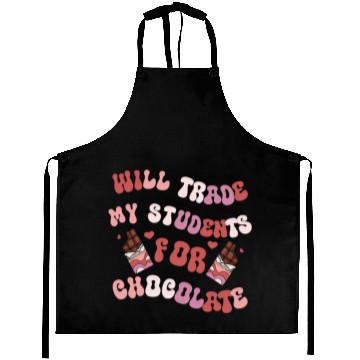 Discover Will Trade Students For Chocolate funny teacher Aprons