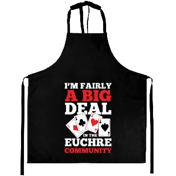 Discover I'm Fairly A Big Deal In The Euchre Community Aprons