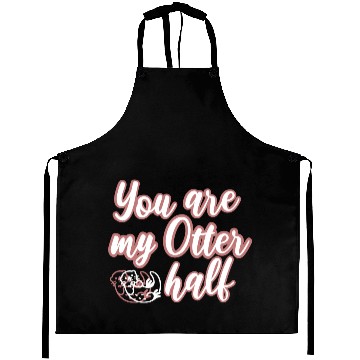 Discover You are my Otter half Aprons