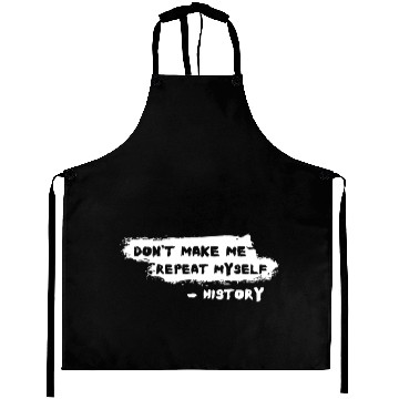 Discover Funny History Teacher Joke Repeat Myself Aprons