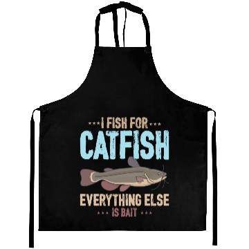 Discover I Fish For Catfish Everything Else Is Bait Aprons