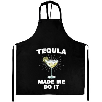 Discover Tequila Made Me Do It Funny Tequila Saying Aprons