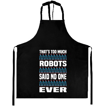 Discover Too Much Robots Funny Robotics Engineering Aprons