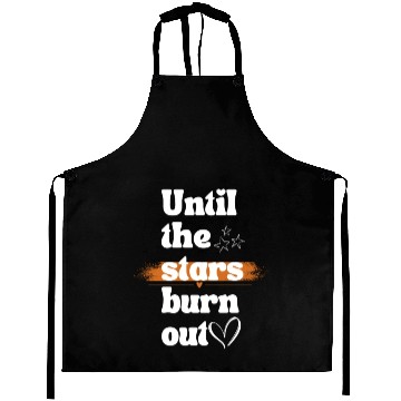 Discover Until the stars burn out Aprons