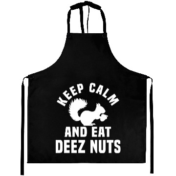 Discover Keep Calm And Eat Deez Nuts Aprons