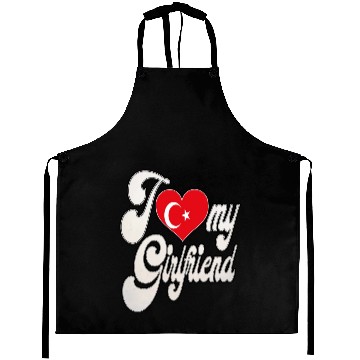 Discover TurkeyI Love My Turkish Girlfriend Aprons