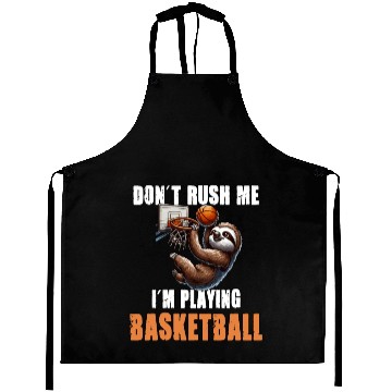 Discover Sloth Basketball I Don't Rush Me I'm Playing Aprons