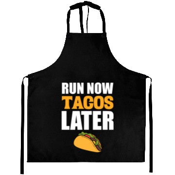 Discover Run Now Tacos Later Taco Lover Aprons