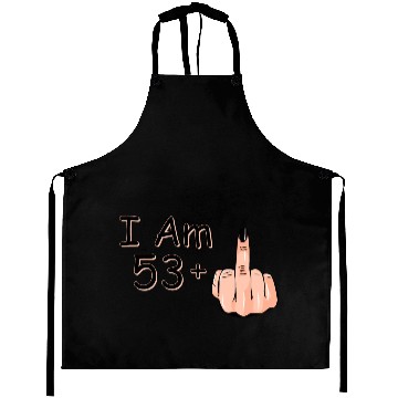 Discover I Am 53 + 1 Middle Finger Aprons I Am 53 Plus,