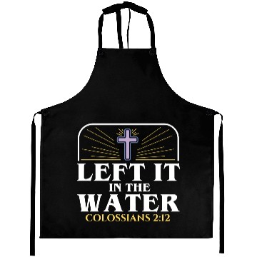 Discover Left It In The Water Christian Religious Baptism Aprons