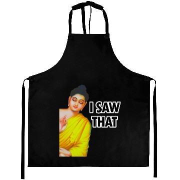 Discover I SAW THAT BUDDHA MEME Aprons