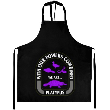 Discover Platypus Aprons, With Our Powers Combined We Are