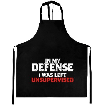 Discover In My Defense I Was Left Unsupervised Funny Gift Aprons