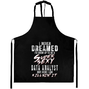 Discover Super Sexy Data Analyst Data Analysis Gift Aprons
