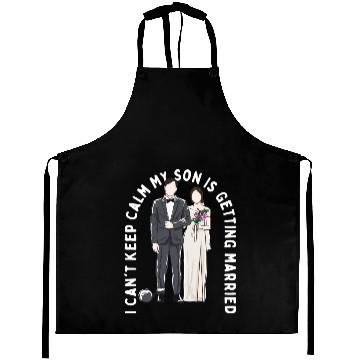 Discover Keep Calm My Son Is Getting Married Groom Wedding Aprons