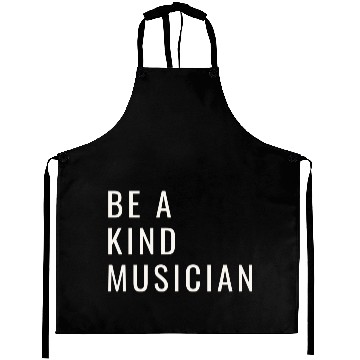 Discover Be A Kind Musician Aprons