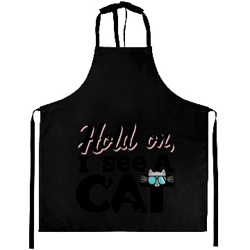 Discover hold on i see a cat funny design Aprons
