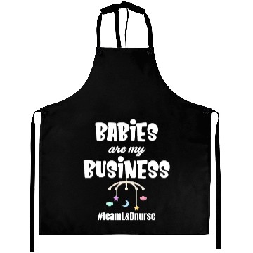 Discover Babies Are My Business Labor and Delivery Nurse Aprons
