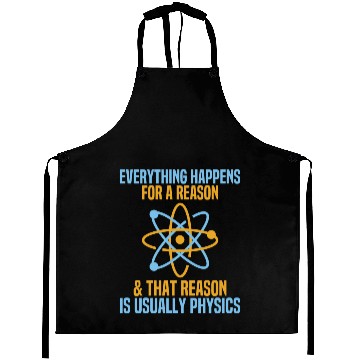 Discover Everything Happens For A Reason Physics Science Aprons