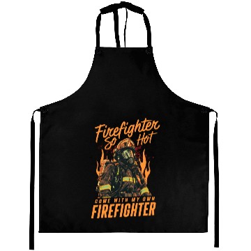 Discover Firefighter So Hot Come With My Own Firefighter Aprons