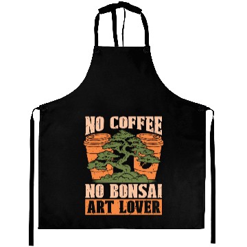 Discover Bonsai Art Love No Coffee No Garden Coffee Lover Aprons