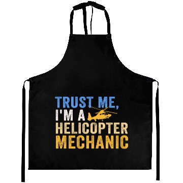 Discover Trust Me I'm A Helicopter Mechanic Aprons