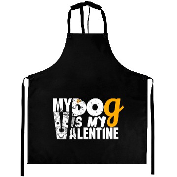 Discover My Dog is my valentine Aprons