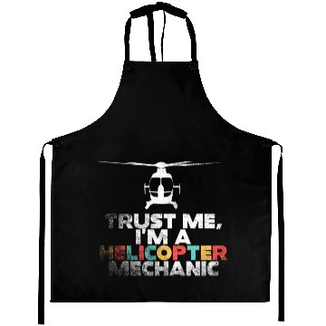 Discover Trust Me I'm A Helicopter Mechanic Aprons