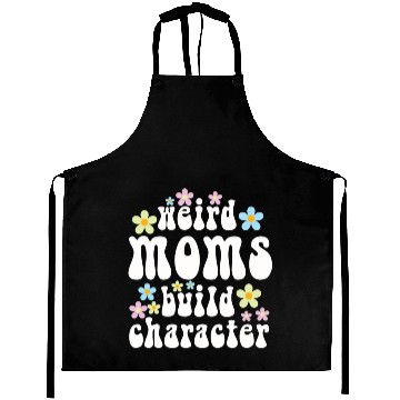 Discover Weird Moms Build Character Aprons