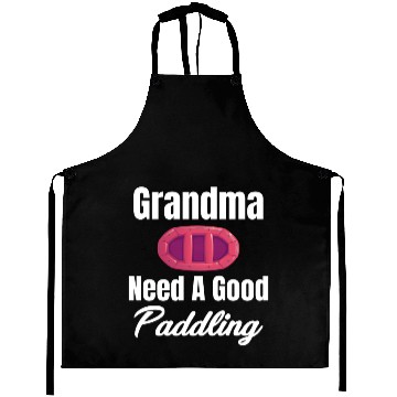 Discover Grandma Needs A Good Paddling Rafting Kayaking Aprons