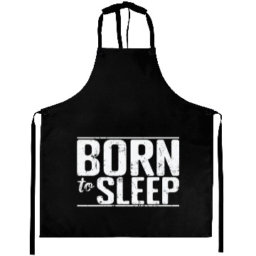Discover Born to Sleep Hobby Tired Night Dream Aprons