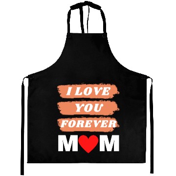 Discover i love you forever mom Aprons