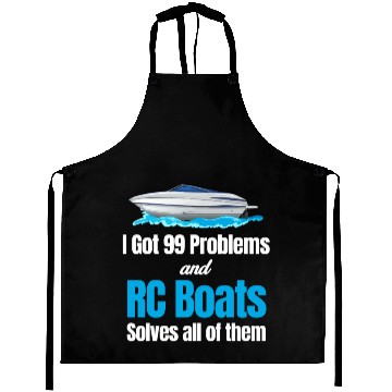 Discover I Got 99 Problems And RC Boat Solves Them All Aprons