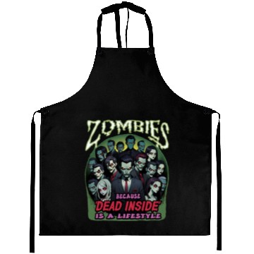Discover Zombies, because dead inside is a lifestyle! Aprons