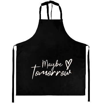 Discover Maybe Tomorrow Aprons