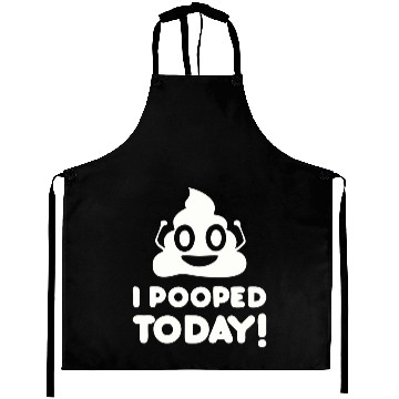 Discover I Pooped Today Aprons