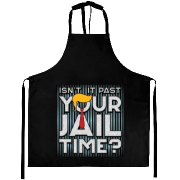 Discover Isn't It Past Your Jail Time - 2024 Elections Aprons