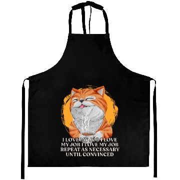 Discover I Love My Job Repeat Until Convinced Sayings Cowor Aprons
