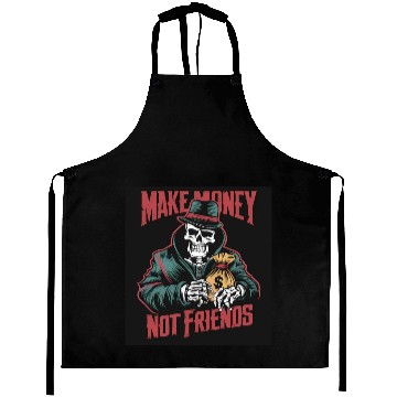 Discover Make Money Not Friends Aprons