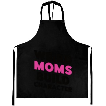 Discover Weird Moms Build Character Aprons