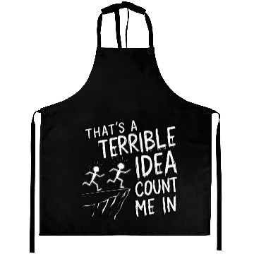 Discover that's a terrible idea, count me in Aprons